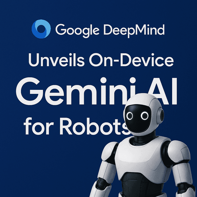 Google DeepMind Unveils On-Device Gemini AI for Robots